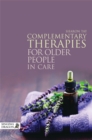 Complementary Therapies for Older People in Care - Book
