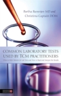 Common Laboratory Tests Used by TCM Practitioners : When to Refer Patients for Lab Tests and How to Read and Interpret the Results - Book