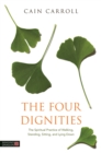 The Four Dignities : The Spiritual Practice of Walking, Standing, Sitting, and Lying Down - Book