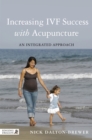 Increasing IVF Success with Acupuncture : An Integrated Approach - Book