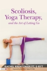 Scoliosis, Yoga Therapy, and the Art of Letting Go - Book