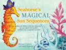 Seahorse's Magical Sun Sequences : How All Children (and Sea Creatures) Can Use Yoga to Feel Positive, Confident and Completely Included - Book