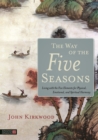 The Way of the Five Seasons : Living with the Five Elements for Physical, Emotional, and Spiritual Harmony - Book