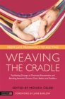 Weaving the Cradle : Facilitating Groups to Promote Attunement and Bonding Between Parents, Their Babies and Toddlers - Book