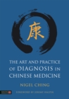 The Art and Practice of Diagnosis in Chinese Medicine - Book