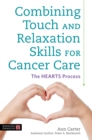 Combining Touch and Relaxation Skills for Cancer Care : The Hearts Process - Book