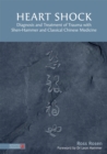 Heart Shock : Diagnosis and Treatment of Trauma with Shen-Hammer and Classical Chinese Medicine - Book