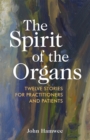The Spirit of the Organs : Twelve Stories for Practitioners and Patients - Book