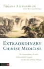 Extraordinary Chinese Medicine : The Extraordinary Vessels, Extraordinary Organs, and the Art of Being Human - Book
