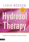 Hydrosol Therapy : A Handbook for Aromatherapists and Other Practitioners - Book