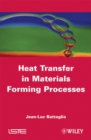 Heat Transfer in Materials Forming Processes - Book