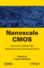 Nanoscale CMOS : Innovative Materials, Modeling and Characterization - Book