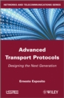 Advanced Transport Protocols : Designing the Next Generation - Book