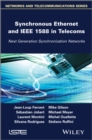 Synchronous Ethernet and IEEE 1588 in Telecoms : Next Generation Synchronization Networks - Book