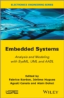 Embedded Systems : Analysis and Modeling with SysML, UML and AADL - Book