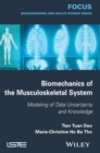 Biomechanics of the Musculoskeletal System : Modeling of Data Uncertainty and Knowledge - Book
