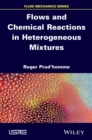 Flows and Chemical Reactions in Heterogeneous Mixtures - Book