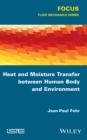 Heat and Moisture Transfer between Human Body and Environment - Book