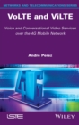 VoLTE and ViLTE : Voice and Conversational Video Services over the 4G Mobile Network - Book