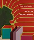 'from There to Here': : The Art of Michael Buhler - Book