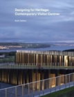 Designing for Heritage : Contemporary  Visitor Centres - Book