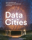 Data Cities : How satellites are transforming architecture and design - Book