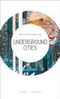 Underground Cities : New Frontiers in Urban Living - Book