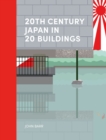 20th Century Japan in 20 Buildings - eBook