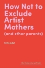 How Not to Exclude Artist Mothers (and Other Parents) - Book