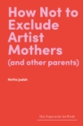 How Not to Exclude Artist Mothers (and Other Parents) - eBook