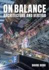 On Balance : Architecture and Vertigo - Book