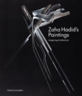 Zaha Hadid's Paintings : Imagining Architecture - Book