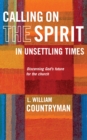 Calling On the Spirit in Unsettling Times : Discerning God's future for the church - Book