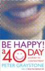 Be Happy! : 40 Days to a More Contented You - eBook