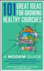 101 Great Ideas for Growing Healthy Churches : A MODEM Guide - eBook