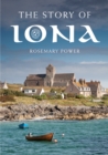 The Story of Iona : An illustrated history and guide - eBook
