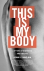This is My Body : A story of sickness and health - eBook
