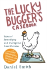 The Lucky Bugger's Casebook : Tales of Serendipity and Outrageous Good Fortune - Book