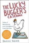 The Lucky Bugger's Casebook : Tales of Serendipity and Outrageous Good Fortune - Book