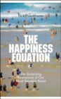 The Happiness Equation : The Surprising Economics of Our Most Valuable Asset - Book