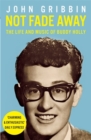 Not Fade Away : The Life and Music of Buddy Holly - Book