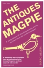 The Antiques Magpie : A compendium of absorbing history, stories and facts from the world of antiques - Book