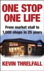 One Stop, One Life : From market stall to 1000 shops in 25 years - Book