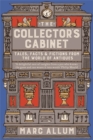 The Collector's Cabinet : Tales, Facts and Fictions from the World of Antiques - Book