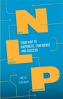 Neurolinguistic Programming (NLP) : Your Map to Happiness, Confidence and Success - Book