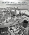 Ships for all Nations : John Brown & Company Clydebank, 1847-1971 - eBook