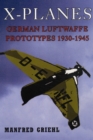 X-Planes: German Luftwaffe Prototypes 1930-1945 - Book