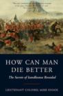 How Can Man Die Better : The Secrets of Isandlwana Revealed - Book