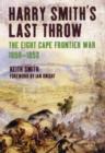 Harry Smith's Last Throw : The Eighth Frontier War 1850-1853 - Book