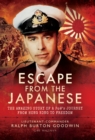 Escape from the Japanese : The Amazing Tale of a PoWs Journey from Hong Kong to Freedom - eBook